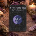 My Crystal Ball Says You're Full of Sh*t Tin Sign on altar background